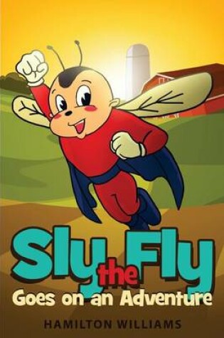 Cover of Sly the Fly Goes on an Adventure