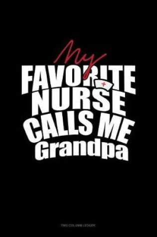 Cover of My Favorite Nurse Calls Me Grandpa