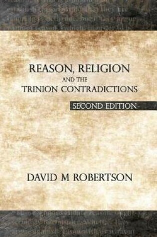 Cover of Reason, Religion and the Trinion Contradictions