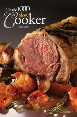 Cover of The Classic 1000 Slow Cooker Recipes