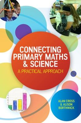 Book cover for Connecting Primary Maths and Science: A Practical Approach