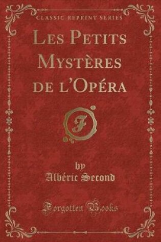 Cover of Les Petits Mystères de l'Opéra (Classic Reprint)