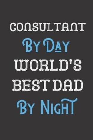 Cover of Consultant By Day World's Best Dad By Night