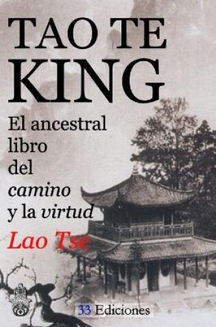 Cover of Tao-Te-King (El Ancestral Libro Del Camino y La Virtud)