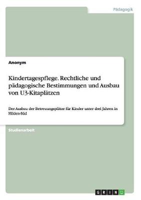 Book cover for Kindertagespflege. Rechtliche und padagogische Bestimmungen und Ausbau von U3-Kitaplatzen