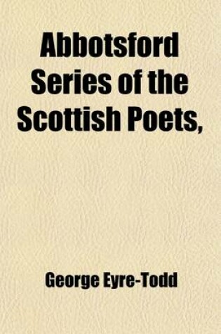 Cover of Abbotsford Series of the Scottish Poets, (Volume 7)