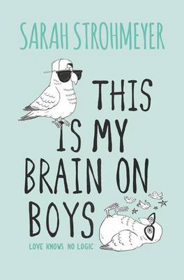 Book cover for This Is My Brain on Boys