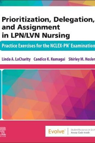 Cover of Prioritization, Delegation, and Assignment in Lpn/LVN Nursing - E-Book