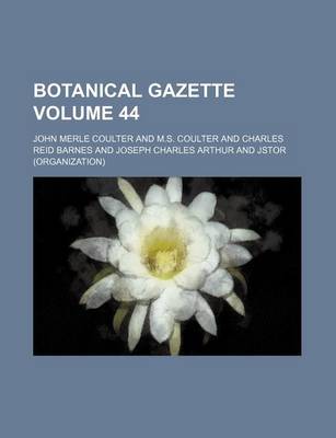 Book cover for Botanical Gazette Volume 44
