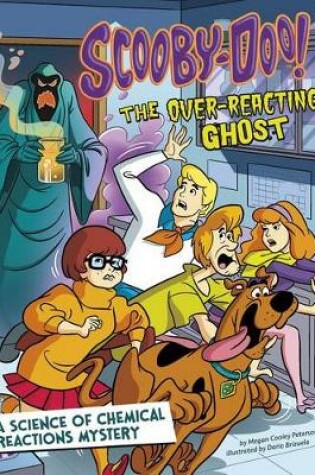 Cover of Scooby-Doo! A Science of Chemical Reactions Mystery: The Overreacting Ghost