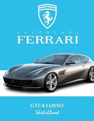 Book cover for Supercars Ferrari Gtc4 Lusso Sketchbook