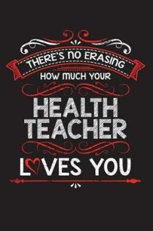 Cover of There's No Erasing How Much Your Health Teacher Loves You