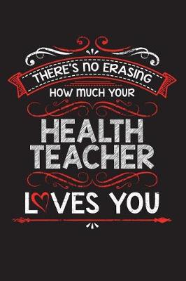 Book cover for There's No Erasing How Much Your Health Teacher Loves You