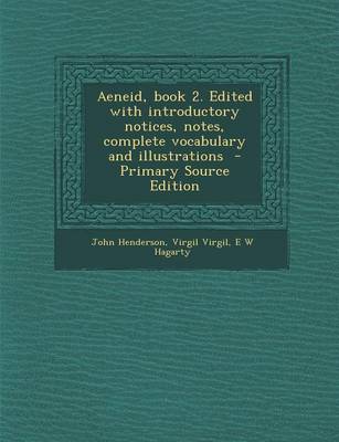 Book cover for Aeneid, Book 2. Edited with Introductory Notices, Notes, Complete Vocabulary and Illustrations - Primary Source Edition