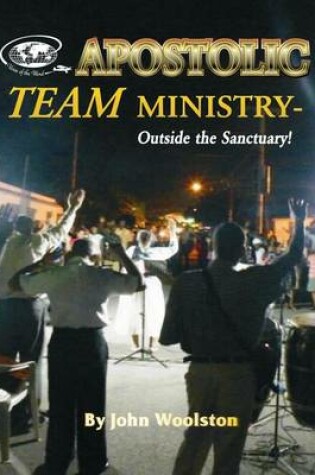 Cover of Apostolic Team Ministry - Outside the Sanctuary