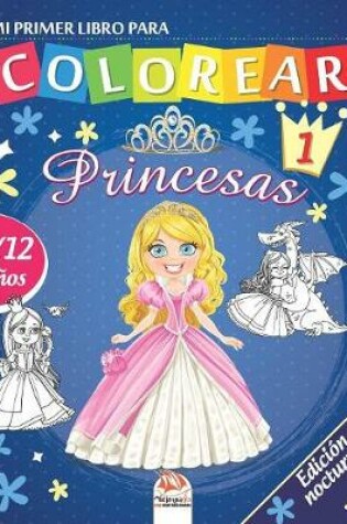 Cover of Mi primer libro para colorear - princesas 1 - Edición nocturna