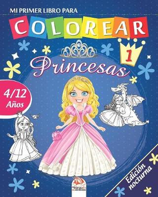 Book cover for Mi primer libro para colorear - princesas 1 - Edición nocturna