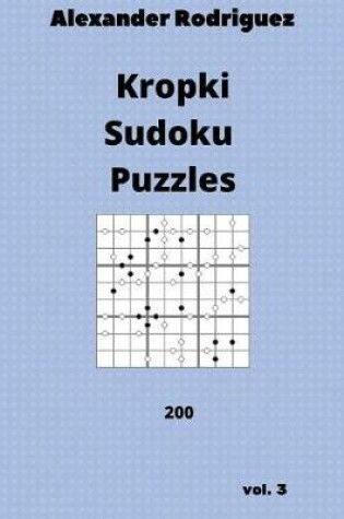 Cover of Kropki Sudoku Puzzles - 200 vol. 3