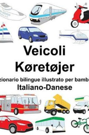 Cover of Italiano-Danese Veicoli/Køretøjer Dizionario bilingue illustrato per bambini