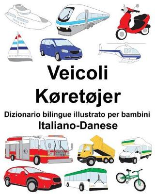 Book cover for Italiano-Danese Veicoli/Køretøjer Dizionario bilingue illustrato per bambini