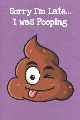 Book cover for Sorry I'm Late I Was Pooping