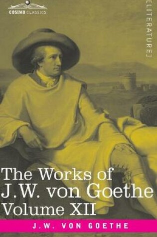 Cover of The Works of J.W. von Goethe, Vol. XII (in 14 volumes)
