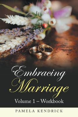 Book cover for Embracing Marriage Volume 1 - Workbook