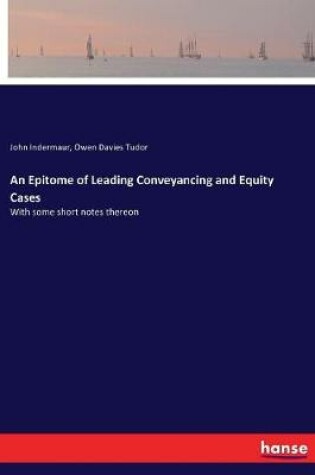 Cover of An Epitome of Leading Conveyancing and Equity Cases