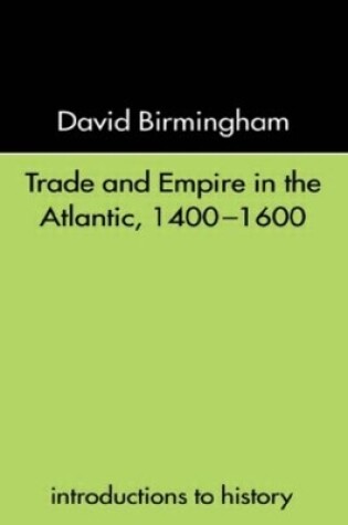 Cover of Trade and Empire in the Atlantic 1400-1600