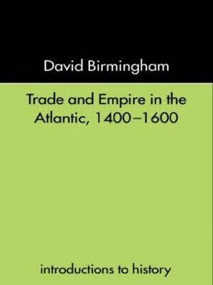 Cover of Trade and Empire in the Atlantic 1400-1600