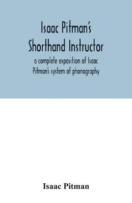 Book cover for Isaac Pitman's shorthand instructor a complete exposition of Isaac Pitman's system of phonography