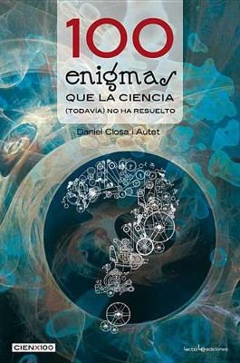 Cover of 100 Enigmas Que La Ciencia (Todav�a) No Ha Resuelto