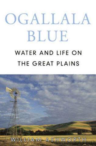 Cover of Ogallala Blue: Water and Life on the High Plains