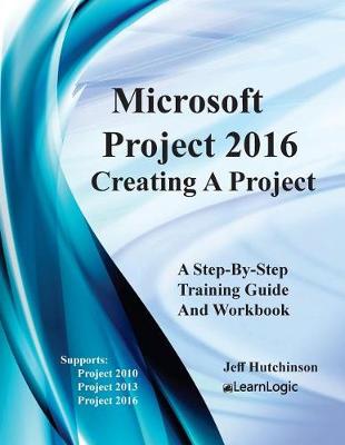 Book cover for Microsoft Project 2016 - Creating a Project