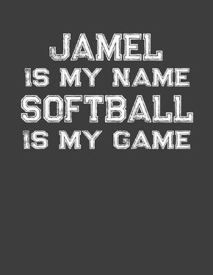 Book cover for Jamel Is My Name Softball Is My Game