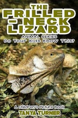 Cover of THE FRILLED-NECK LIZARD Do Your Kids Know This?