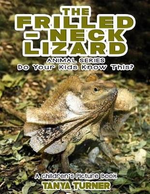 Book cover for THE FRILLED-NECK LIZARD Do Your Kids Know This?