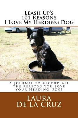 Book cover for Leash Up's 101 Reasons I Love My Herding Dog