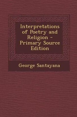 Cover of Interpretations of Poetry and Religion - Primary Source Edition