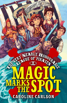 Book cover for The Very Nearly Honourable League of Pirates: Magic Marks The Spot