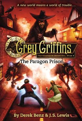 Book cover for Grey Griffins: The Clockwork Chronicles No. 3: The Paragon Prison