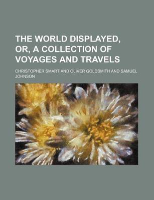 Book cover for The World Displayed, Or, a Collection of Voyages and Travels Volume 1