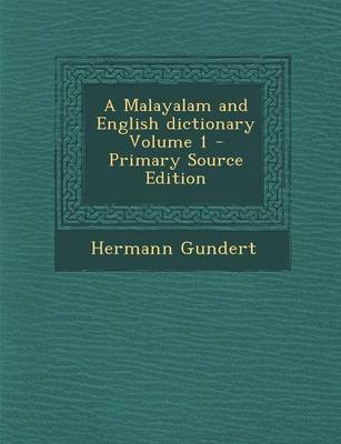 Book cover for A Malayalam and English Dictionary Volume 1 - Primary Source Edition