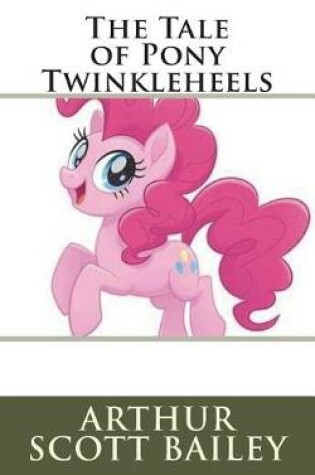 Cover of The Tale of Pony Twinkleheels