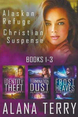 Cover of Alaskan Refuge Christian Suspense Series (Books 1-3)