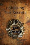 Book cover for Unlocking The Secrets of Second Peter