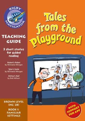 Cover of Navigator New Guided Reading Fiction Year 3 Teacher's Guide, Tales from the Playground