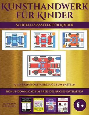 Cover of Schnelles Basteln für Kinder (17 3D-Transportfahrzeuge zum Basteln)