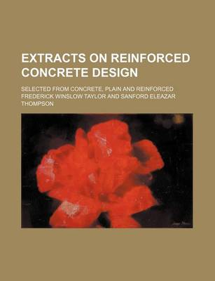 Book cover for Extracts on Reinforced Concrete Design; Selected from Concrete, Plain and Reinforced