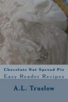 Book cover for Chocolate Nut Spread Pie